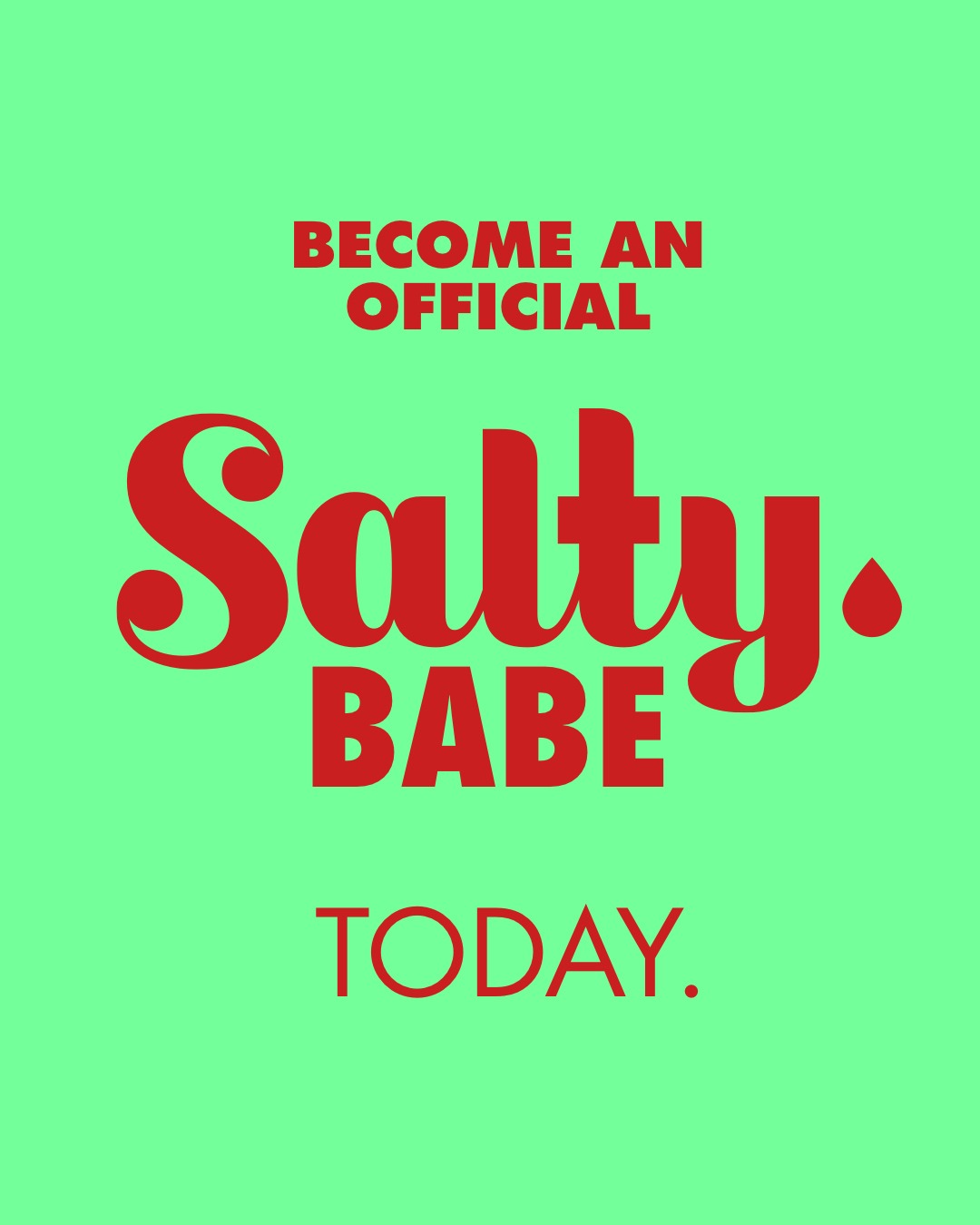 Become an Official Salty Babe Today.